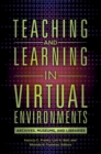Image for Teaching and learning in virtual environments: archives, museums, and libraries