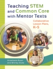 Image for Teaching STEM and common core with mentor texts: collaborative lesson plans, K-5