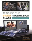 Image for Teaching the Video Production Class: Beyond the Morning Newcast