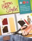 Image for Teens have style!: fashion programs for young adults at the library