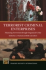 Image for Terrorist Criminal Enterprises: Financing Terrorism Through Organized Crime