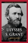 Image for Ulysses S. Grant: a biography