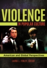 Image for Violence in popular culture: American and global perspectives