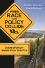 Image for When Race and Policy Collide: Contemporary Immigration Debates