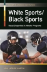 Image for White Sports/black Sports: Racial Disparities in Athletic Programs