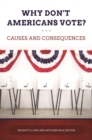 Image for Why Don&#39;t Americans Vote?: Causes and Consequences