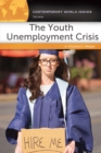 Image for The Youth Unemployment Crisis: A Reference Handbook