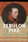 Image for Zebulon Pike: Thomas Jefferson&#39;s Agent for Empire