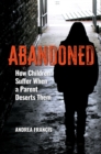 Image for Abandoned: how children suffer when a parent deserts them