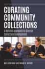 Image for Curating Community Collections: A Holistic Approach to Diverse Collection Development