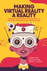 Image for Making virtual reality a reality: designing educational initiatives in libraries with emerging technologies