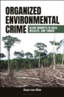 Image for Organized environmental crime: black markets in gold, wildlife, and timber