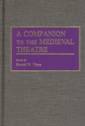 Image for A Companion to the medieval theatre