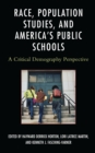 Image for Race, population studies, and America&#39;s public schools: a critical demography perspective
