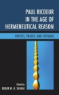 Image for Paul Ricoeur in the Age of Hermeneutical Reason: Poetics, Praxis, and Critique