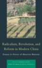 Image for Radicalism, revolution, and reform in modern China: essays in honor of Maurice Meisner