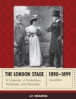 Image for The London Stage 1890-1899: A Calendar of Productions, Performers, and Personnel