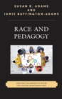 Image for Race and Pedagogy: Creating Collaborative Spaces for Teacher Transformations