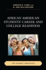 Image for African American Students&#39; Career and College Readiness: The Journey Unraveled