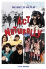 Image for Act Naturally : The Beatles on Film