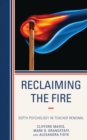 Image for Reclaiming the fire: depth psychology in teacher renewal