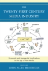 Image for The twenty-first-century media industry: economic and managerial implications in the age of new media