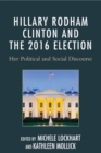 Image for Hillary Rodham Clinton and the 2016 Election: Her Political and Social Disclosure