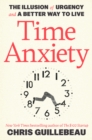 Image for Time Anxiety: The Illusion of Urgency and a Better Way to Live