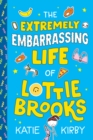Image for The extremely embarrassing life of Lottie Brooks