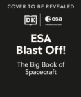 Image for Esa Blast Off! the Big Book of Spacecraft