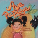 Image for Aya Papaya : A Fun and Colorful Story About Moderation
