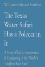 Image for The Texas Water Safari Has a Polecat in It : A Story of Faith, Perseverance &amp; Competing in the &quot;World&#39;s Toughest Boat Race&quot;