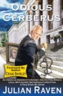 Image for Odious And Cerberus : An American Immigrant&#39;s Odyssey And His Free Speech Legal War Against Smithsonian Corruption
