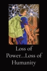 Image for Loss of Power...Loss of Humanity