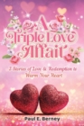 Image for A Triple Love Affair : 3 Stories of Love &amp; Redemption to Warm Your Heart