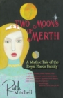 Image for Two Moons of Merth : A Mythic Tale of the Royal Karda Family