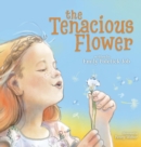 Image for The Tenacious Flower