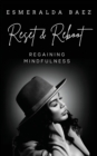 Image for Reset and Reboot : Regaining Mindfulness