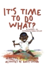 Image for It&#39;s Time To Do What? : A Picture Book To Train Activities of Daily Living