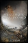 Image for We are Happy, We are Doomed
