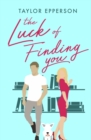 Image for The Luck of Finding You