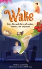 Image for Wake : Fairy tales and stories of wisdom, kindness, and compassion