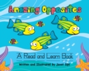 Image for Amazing Opposites : A Read and Learn Book