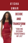 Image for Decide and Transform : How one decision transformed my life