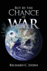 Image for But By The Chance of War
