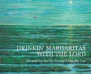 Image for Drinkin&#39; Margaritas With the Lord