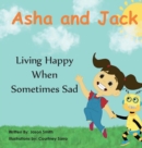 Image for Asha and Jack Living Happy When Sometimes Sad