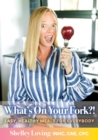 Image for What&#39;s On Your Fork?! : Easy, Healthy Meals for Everybody
