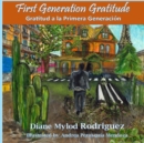 Image for First Generation Gratitude : Gratitud a la Primera Generacion: Gratitud a la Primera Generacion