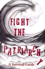 Image for Fight the Patriarchy: A Survival Guide